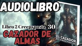 Audiolibro El Cazador de Almas Perdidas Libro 2 Creepy 30 80 El Templo de Retiro [upl. by Nilpik786]