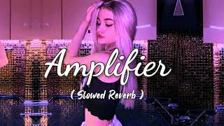 Amplifier  Slowed Reverb   Imraan Khan  Bass Boosted  Attitude song  Lofi Mix [upl. by Elli442]