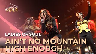 Ladies of Soul 2014  Aint No Mountain High Enough [upl. by Yank]