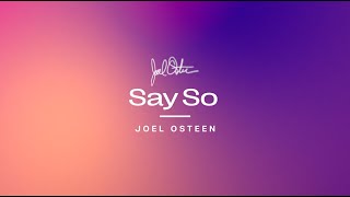 Say So  Joel Osteen [upl. by Htebasil]