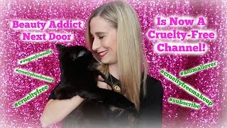 Beauty Addict Next Door is Now A CRUELTYFREE Channel [upl. by Ashlan]