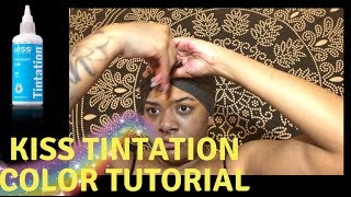 Kiss Tintation Color Tutorial [upl. by Bilek]