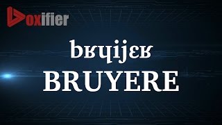 How to Pronunce Bruyere in French  Voxifiercom [upl. by Eecyaj]