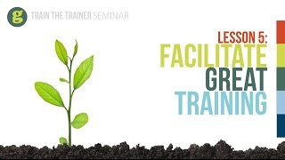 Lesson 5 Facilitate Great Training [upl. by Jacquenette]