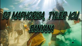 DJ Maphorisa Tyler ICU  Banyana Lyrics [upl. by Llecrup181]