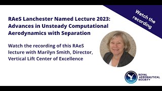 RAeS Lanchester Named Lecture 2023 Advances in Unsteady Computational Aerodynamics with Separation [upl. by Graeme]