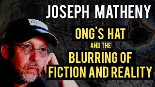 Joseph Matheny Ongs Hat and the Blurring of Fiction and Reality [upl. by Adnilasor]