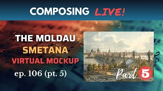 Composing Live The Moldau Ma Vlast by Smetana  Part 5 [upl. by Ulric]