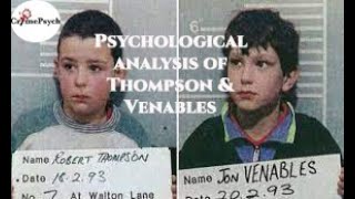 Psychological analysis of Robert Thompson amp Jon Venables [upl. by Henebry]