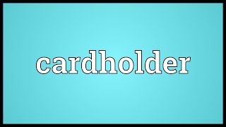 Cardholder Meaning [upl. by Utter756]