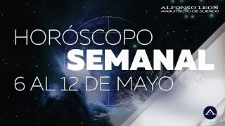 HOROSCOPO SEMANAL  6 AL 12 DE MAYO  ALFONSO LEÓN ARQUITECTO DE SUEÑOS [upl. by Sylram346]