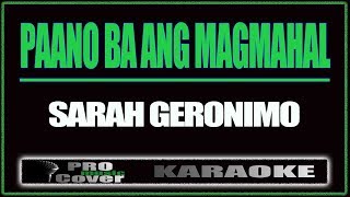 Paano Ba Ang Magmahal  SARAH GERONIMO KARAOKE [upl. by Themis]