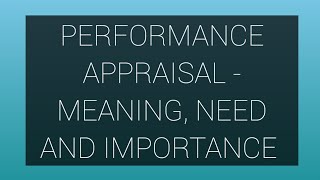 Performance Appraisal  Meaning need and Importance [upl. by Langer]