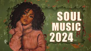 Soul Music 2024  These songs that bring the call of love to you  Chill soulrnb playlist [upl. by Onaicul]