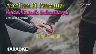 Tak Bosan Bosan Aku memandangmu karaoke SETIA UNTUK SELAMANYA APRILIAN feat FAUZANA II mamenk [upl. by Zita]