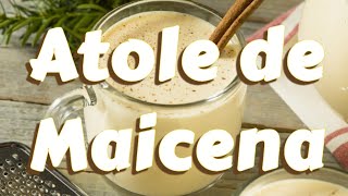 Receta atole de Maizena  Postre facil de hacer como hacer atole de Maizena [upl. by Ylloh]