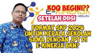 TERBARU FORMAT SKP 2024 KEPALA SEKOLAH SAMA DENGAN JPT DI EKINERJA BKN [upl. by Worlock]