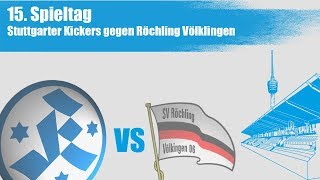 15 Spieltag Stuttgarter Kickers vs Röchling Völklingen  Spielbericht [upl. by Androw265]