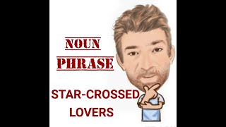 English Tutor Nick P Noun Phrase 343 StarCrossed Lovers  Origin [upl. by Otit]