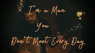 Im a Man You Dont Meet Everyday  Folk Song [upl. by Kozloski726]