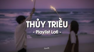 Thủy Triều Có Lẽ Bên Nhau Là Sai Mây x Nắng Cũ   Playlist Nhạc Lofi Chill Nhẹ Nhàng [upl. by Zaraf]