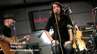 Brandi Carlile  Dying Day Lastfm Sessions [upl. by Mcclain]