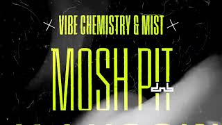 Vibe Chemistry amp MIST  Mosh Pit [upl. by Alika]