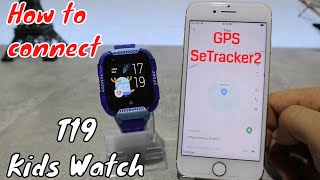 How to connect T19 Kids Smart Watch to IOS with SeTracker2 [upl. by Bonney605]