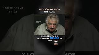 Lección de vida  Pepe Mujica [upl. by Perni469]