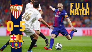 FULL MATCH Sevilla 0  5 Barça 2018 INIESTAS LAST CUP FINAL TRIUMPH [upl. by Airotnahs970]