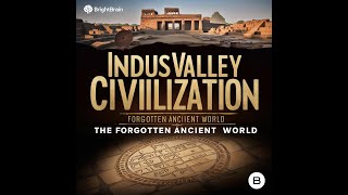 Indus Valley Civilization The Forgotten Ancient World [upl. by Atteirneh]