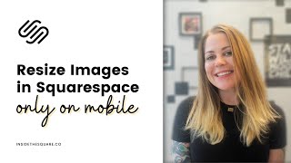 How to resize images for mobile in Squarespace  Squarespace CSS Tutorial [upl. by Ahsenik]