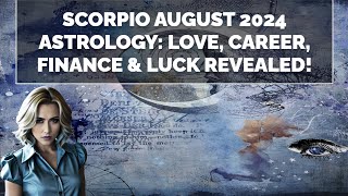 Scorpio August 2024 Horoscope 🔮✨  Love ❤️ Career 💼 Finance 💰 amp Luck 🍀 [upl. by Goldshell]