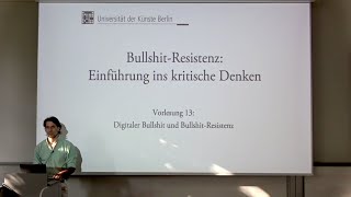 Vorlesung quotBullshitResistenzquot 2023 UDK Berlin 13 quotDigitaler Bullshit und BullshitResistenzquot [upl. by Kaliope]