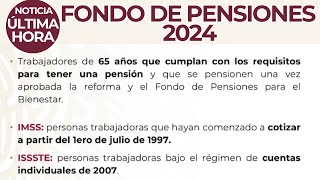 Pensiones 2024 se Modifican  Fondo de Pensiones 2024 [upl. by Adnirem]