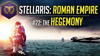 The Hegemony  Lets Play Stellaris ROMAN EMPIRE  Ep22  Modded Gameplay [upl. by Sungam]