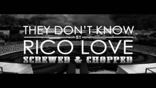 Rico Love  They Dont Know  Screwed amp Chopped [upl. by Ueih]