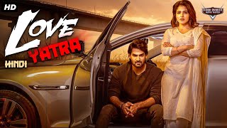 LOVE YATRA  Hindi Dubbed Full Movie  Kartikeya Gummakonda Simrat Kaur  South Romantic Movie [upl. by Nylyrehc658]