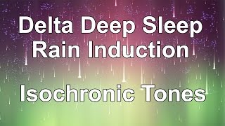 Delta Deep Sleep Induction  Isochronic Tones with Sounds of Rain [upl. by Hsitirb]