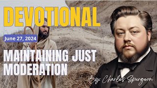 God tells you today Maintaining just moderation  Charles Spurgeon Devotional for Today [upl. by Cesar678]