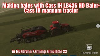 Making bales with Cass IH LB436 HD Baler Cass IH magnum tractor in Nuebrunn Farming simulator 23 [upl. by Garek]