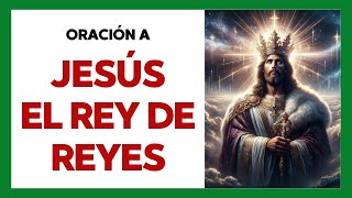 🙏Oración a JESÚS REY de REYES Para REZAR a DIARIO  Audios y Textos en Español 🙏 [upl. by Catt684]