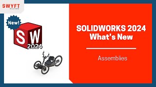 SOLIDWORKS Assemblies  Whats New 2024 [upl. by Mathre]