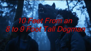 10 Feet From an 8 to 9 Foot Tall Dogman  Dogman Encounters Episode 531 [upl. by Nortna999]