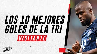 LOS 10 MEJORES GOLES DE LA TRI DE VISITANTE EN ELIMINATORIAS [upl. by Gladstone]