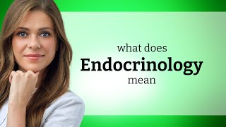 Endocrinology • meaning of ENDOCRINOLOGY [upl. by Reina393]