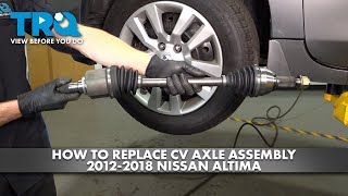 How to Replace Front CV Axle Assemblies 20122018 Nissan Altima [upl. by Coulter870]