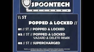 ST  Popped amp Locked Vazard amp Delete Remix SPOON 006 [upl. by Adnov148]