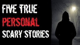 5 TRUE SCARY STORIES Personal Experiences [upl. by Ynffit]