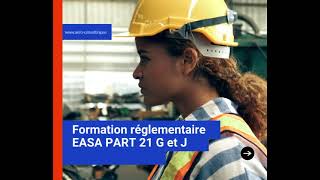 Formation réglementaire EASA PART 21 G et J [upl. by Hannis]